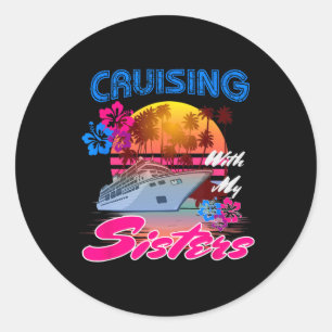 Cute Cruising With My Sisters Women Girls Cruise L Classic Round Sticker