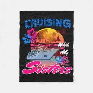 Cute Cruising With My Sisters Women Girls Cruise L Fleece Blanket