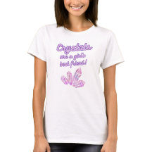 Cute Crystals are a Girl's Best Friend T-shirt