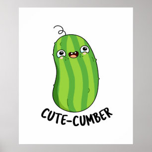 Cute-cumber Cute Cucumber Pun Poster
