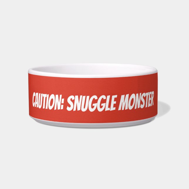 Cute Custom Pet Bowl – “Caution: Snuggle Monster” (Front)