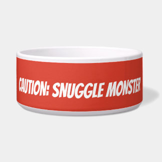 Cute Custom Pet Bowl – “Caution: Snuggle Monster”