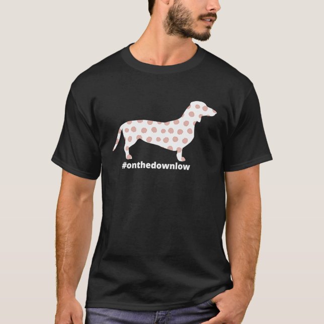Cute  Dachshund Weiner Sausage Dog On the Down Low T-Shirt (Front)