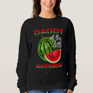 Cute Daddy Of The Little Watermelon Dad For Men Sweatshirt