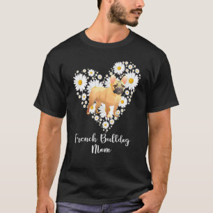 Cute Daisy Flower Heart French Bulldog Mothers Da T-Shirt