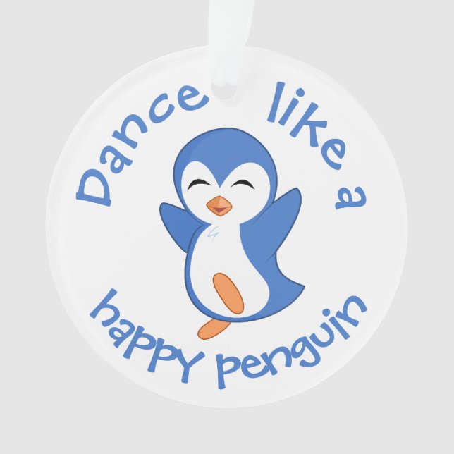 Cute Dance Like a Happy Penguin Ornament (Front)