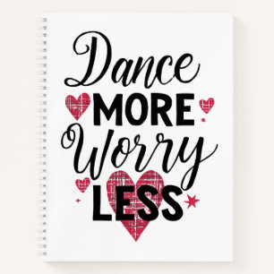 Cute Dance More Worry Less Pink Hearts Notebook