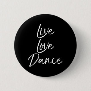 Cute Dancer Gift For Girls Dancing Quote Live Love 6 Cm Round Badge