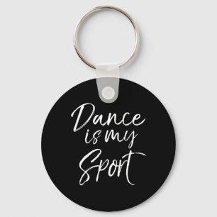 Cute Dancing Quote For Dancers Funny Gift Dance Is Key Ring