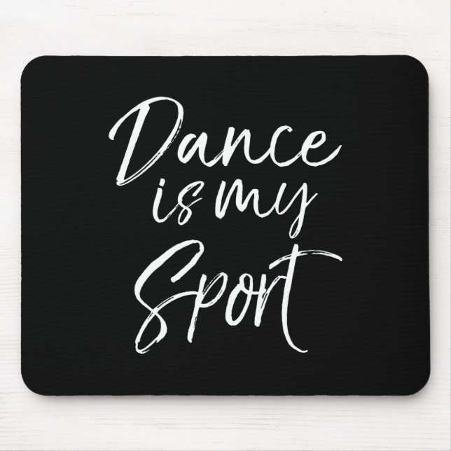 Cute Dancing Quote For Dancers Funny Gift Dance Is Mouse Mat (Front)