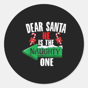 Cute Dear Santa He Is The Naughty One Couple Chris Classic Round Sticker