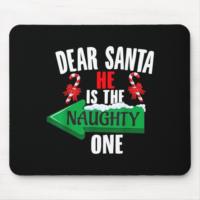 Cute Dear Santa He Is The Naughty One Couple Chris Mouse Mat (Front)