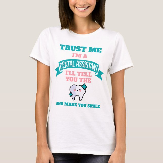 Cute DENTAL ASSISTANT Tell You The Truth T-Shirt (Front)