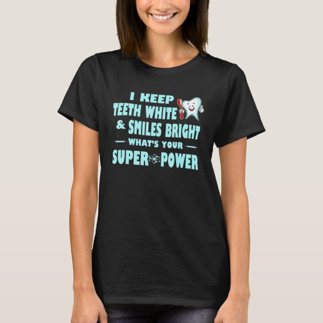 Cute Dentist Dental Assistant Super Power Dental C T-Shirt (Front)