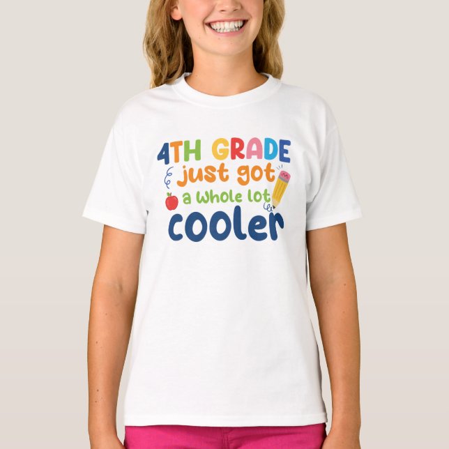 Cute Design 4th grade just got a whole lot cooler T-Shirt (Front)