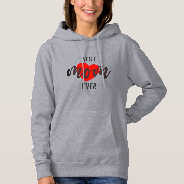 Cute Design Text Best Mum Ever With Heart Hoodie (Front)