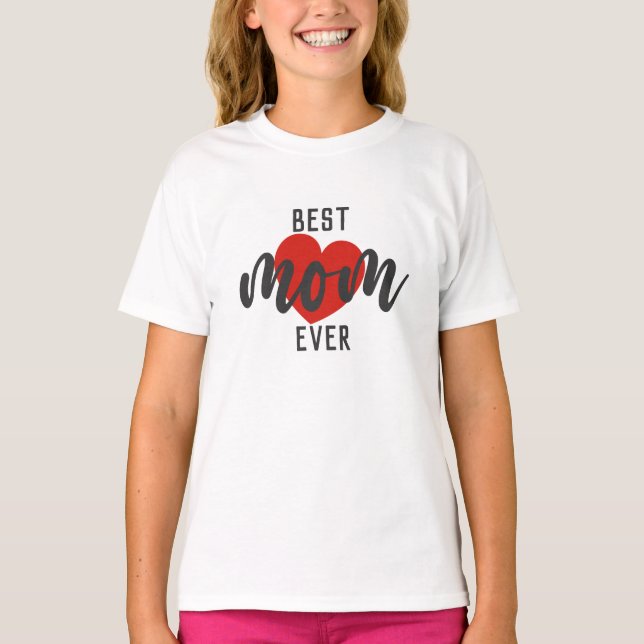 Cute Design Text Best Mum Ever With Heart T-Shirt (Front)