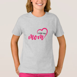 Cute Design Text I Love You Mum for Mothers day T-Shirt