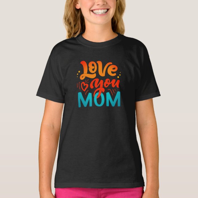 Cute Design Text Love You Mum for Mothers day T-Shirt (Front)
