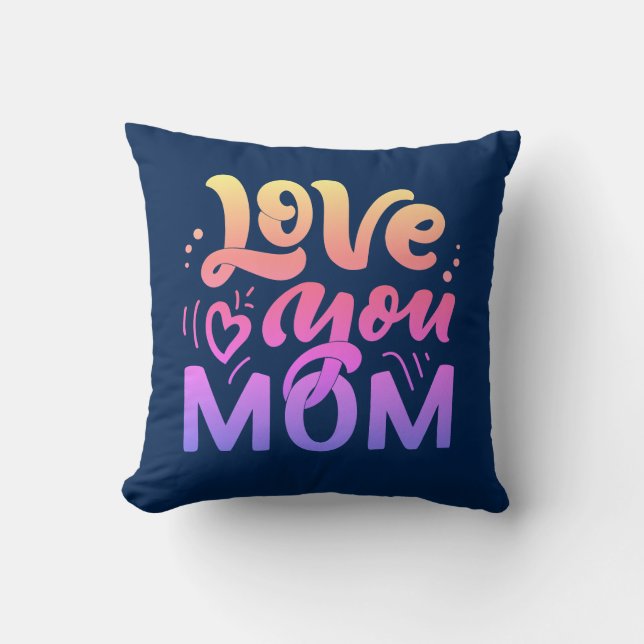 Cute Design Text Love You Mum for Mothers day Thro Cushion (Front)