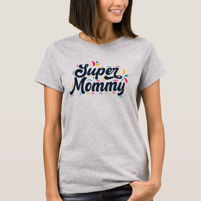 Cute Design Typography Super Mummy  T-Shirt (Front)