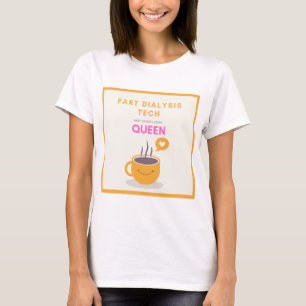 Cute Dialysis Tech and Coffee Lover Queen T-shirt