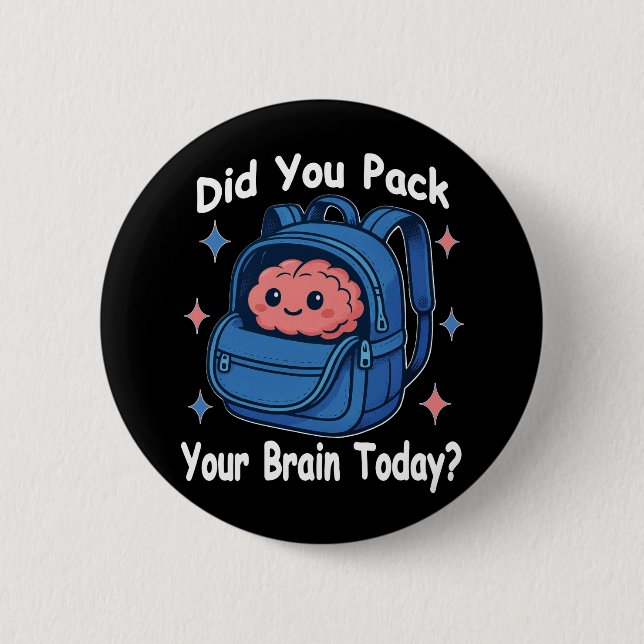 Cute “Did You Pack Your Brain Today?” Brain Pun 6 Cm Round Badge (Front)
