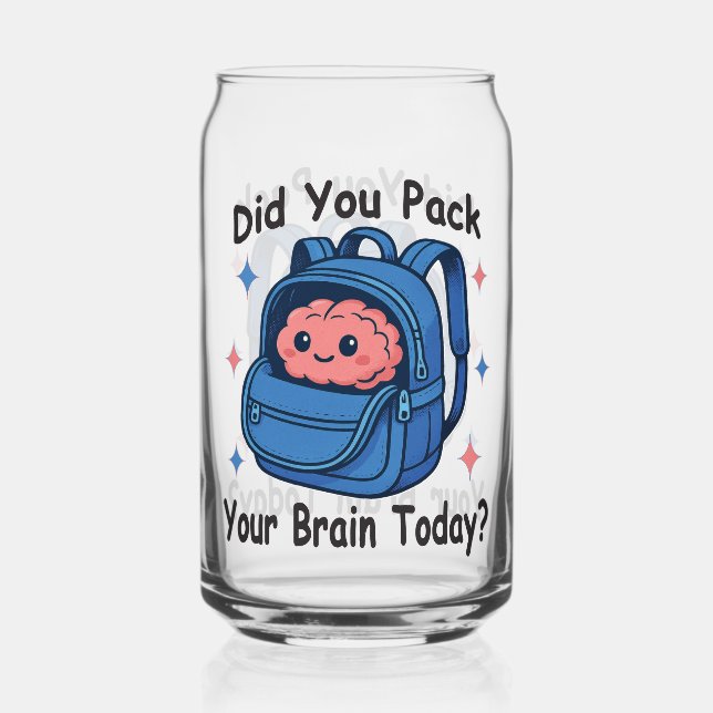 Cute “Did You Pack Your Brain Today?” Brain Pun Can Glass (Front)