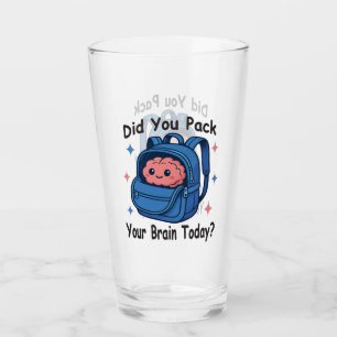 Cute “Did You Pack Your Brain Today?” Brain Pun Glass