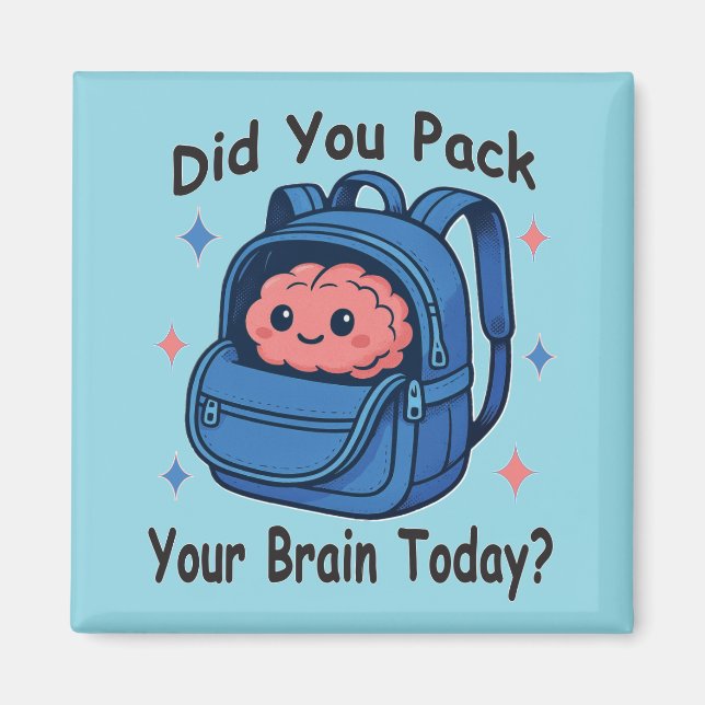 Cute “Did You Pack Your Brain Today?” Brain Pun Magnet (Front)