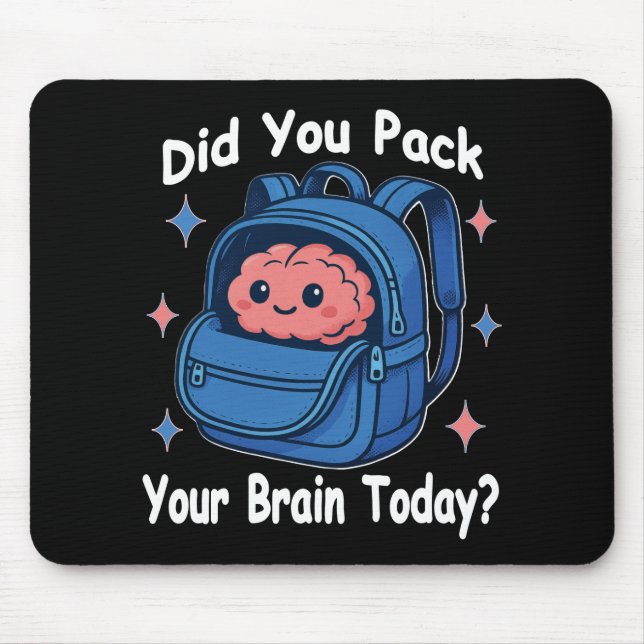 Cute “Did You Pack Your Brain Today?” Brain Pun Mouse Mat (Front)