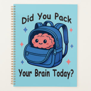Cute “Did You Pack Your Brain Today?” Brain Pun Planner