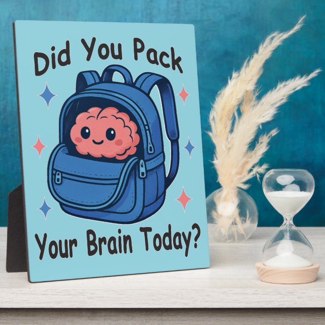 Cute “Did You Pack Your Brain Today?” Brain Pun Plaque (Side)