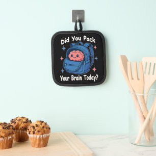 Cute “Did You Pack Your Brain Today?” Brain Pun Pot Holder