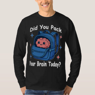 Cute “Did You Pack Your Brain Today?” Brain Pun T-Shirt