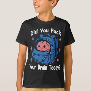 Cute “Did You Pack Your Brain Today?” Brain Pun T-Shirt