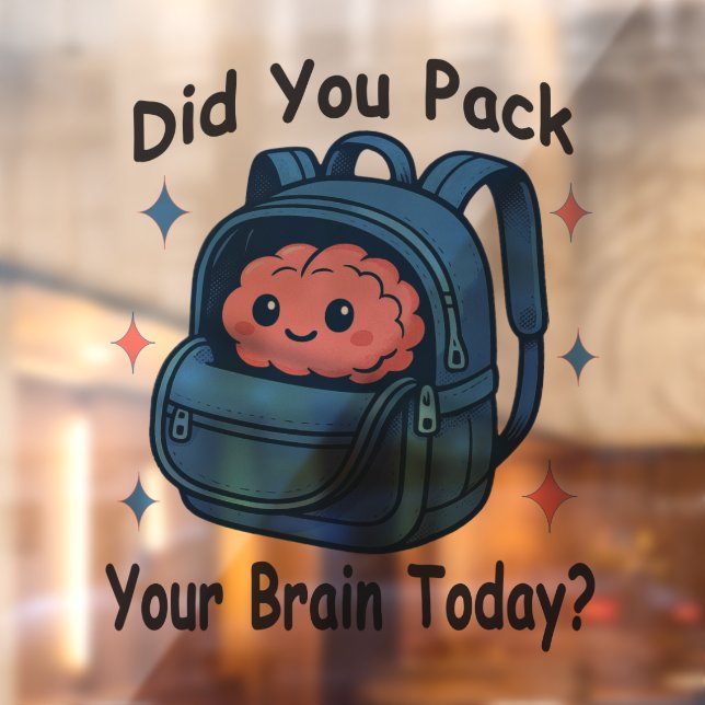 Cute “Did You Pack Your Brain Today?” Brain Pun Window Cling (Sheet 2)
