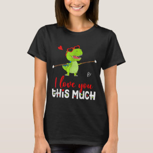 Cute Dinosaur I Love You This Much Valentines Day T-Shirt