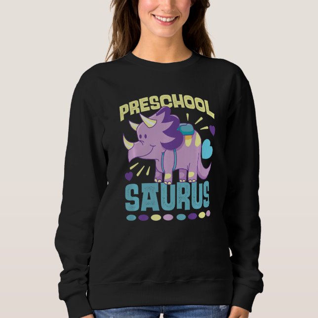 Cute Dinosaurs For Preschoolers Sweatshirt (Front)