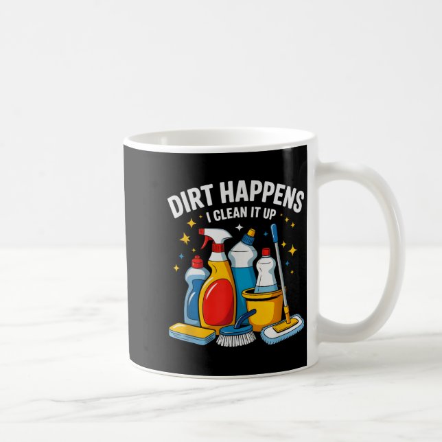 Cute Dirt Happens I Clean It Up Housekeeng Squad V Coffee Mug (Right)