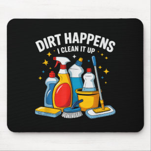 Cute Dirt Happens I Clean It Up Housekeeng Squad V Mouse Mat