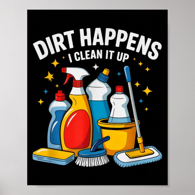 Cute Dirt Happens I Clean It Up Housekeeng Squad V Poster (Front)