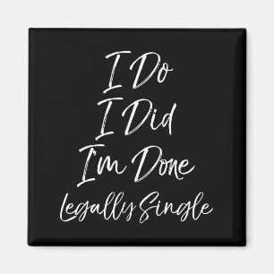 Cute Divorce Gift Funny I Do I Did I'm Done Legall Magnet