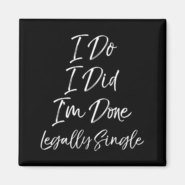 Cute Divorce Gift Funny I Do I Did I'm Done Legall Magnet (Front)