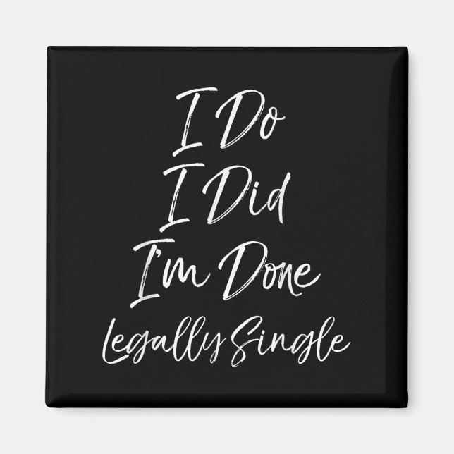 Cute Divorce Gift Funny I Do I Did I'm Done Legall Magnet (Front)