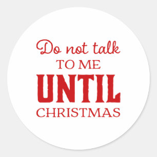 Cute Do Not Talk To Me Until Christmas Fun Toddler Classic Round Sticker