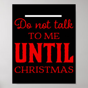 Cute Do Not Talk To Me Until Christmas Fun Toddler Poster