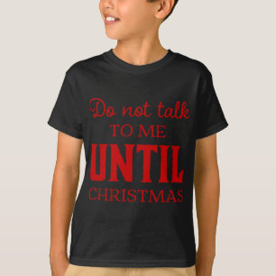 Cute Do Not Talk To Me Until Christmas Fun Toddler T-Shirt