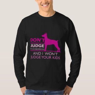 Cute Doberman Doberman Pinscher Dont Judge T-Shirt