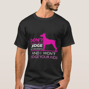 Cute Doberman Doberman Pinscher Dont Judge T-Shirt
